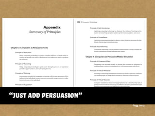 Fogg 2003
“just add persuasion”
 