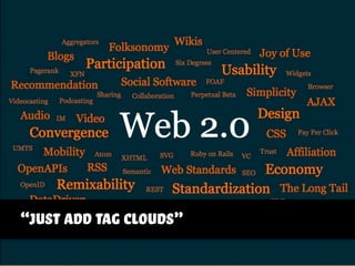 “just add tag clouds”
 