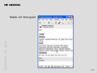 Mobile it Sh
                 M bil mit Sharepoint
                                  i t
Intranet to go
       t




                                        23
 