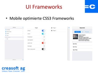 UI Frameworks
• Mobile optimierte CSS3 Frameworks
 