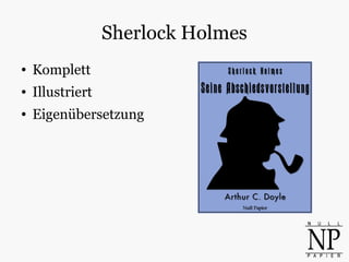 Sherlock Holmes
● Komplett
● Illustriert
● Eigenübersetzung
 