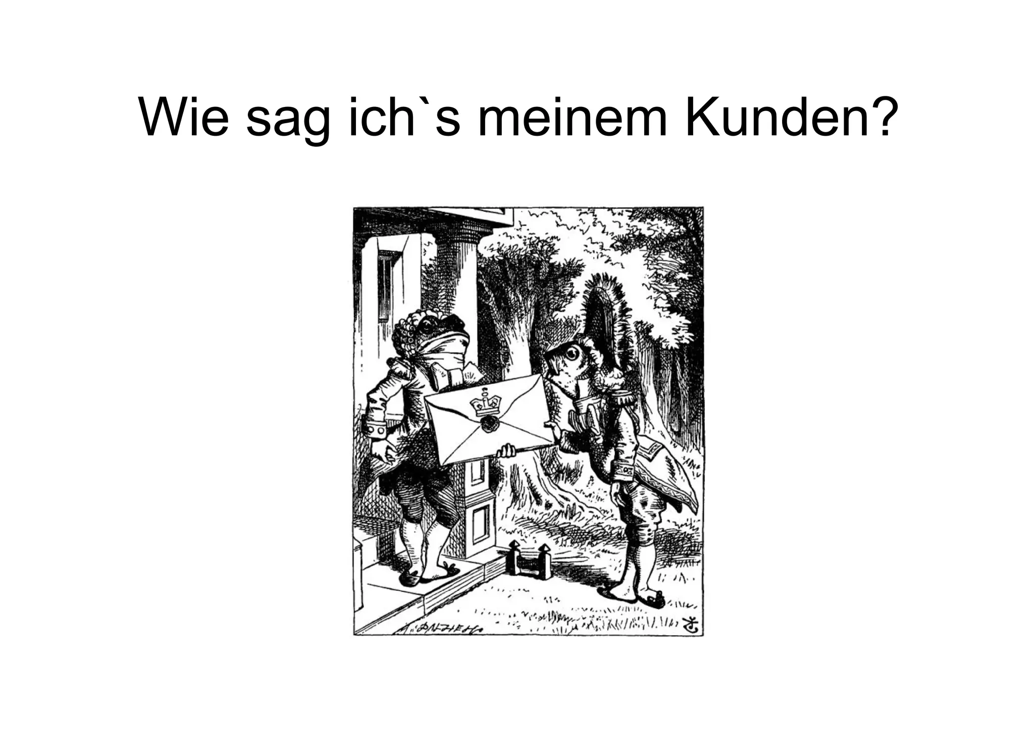 Wie sag ich`s meinem Kunden?