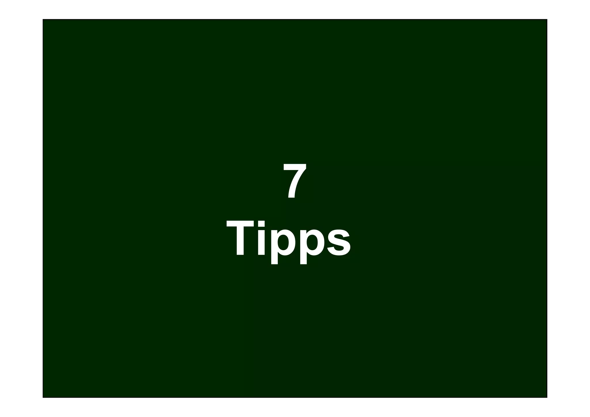 7
Tipps
 