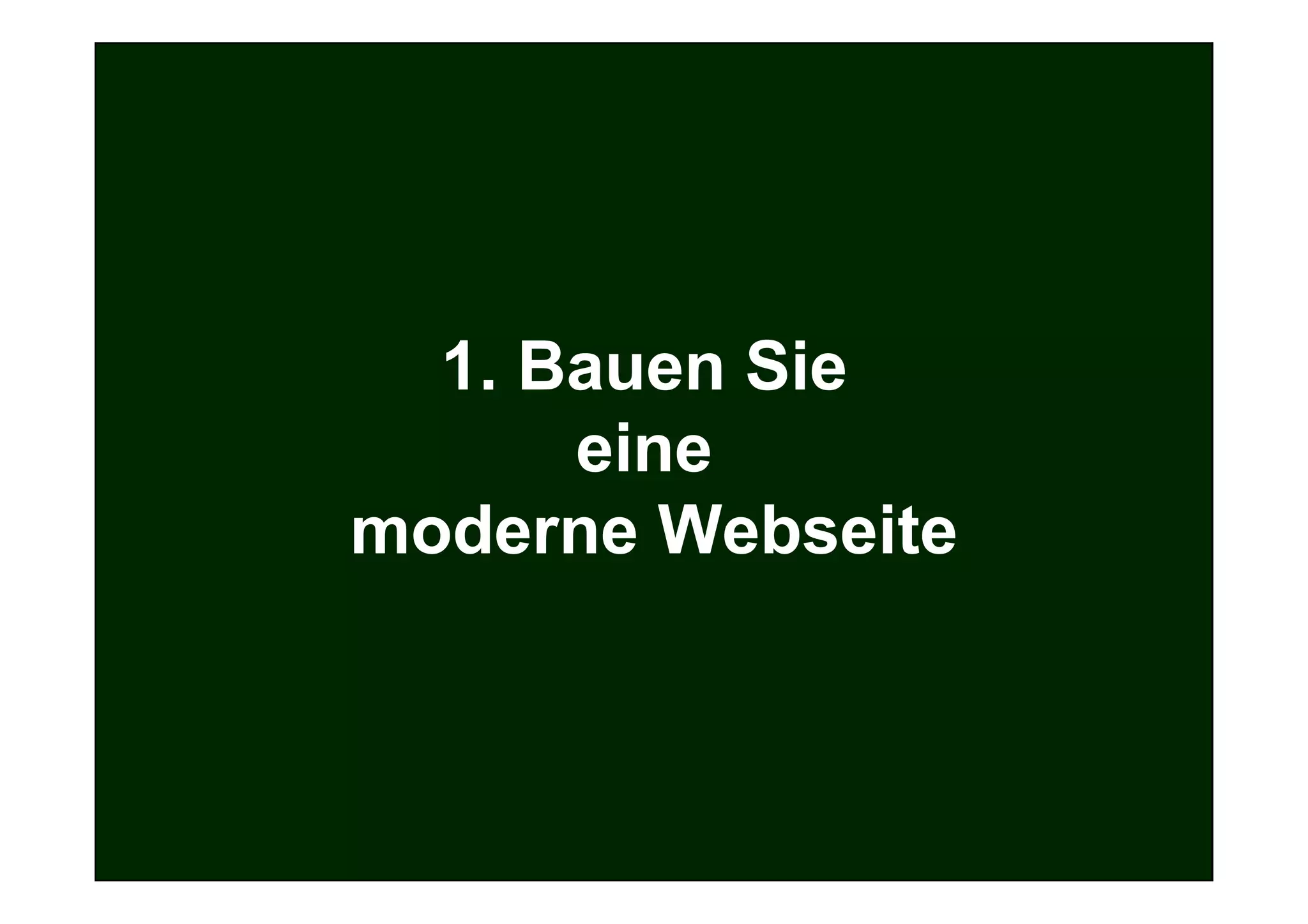 AGENDA
Was wir heute vor haben!

1. Ziel und Ablauf des Workshops
2. Strategie
                    1. Bauen Sie
3. Die eigene Website
4. Register und Portale
                        eine
5. Suchmaschinenoptimierung (SEO)
6. Suchmaschinenmarketing (SEM)
                  moderne Webseite
7. Newsletter / E-Mail-Marketing
8. Online-PR
9. Web 2.0: Blogs, Podcasts, Social Bookmarks



Ihr Unternehmen lebt nicht von dem, was es produziert,
sondern von dem, was es verkauft.


                                                         30
 