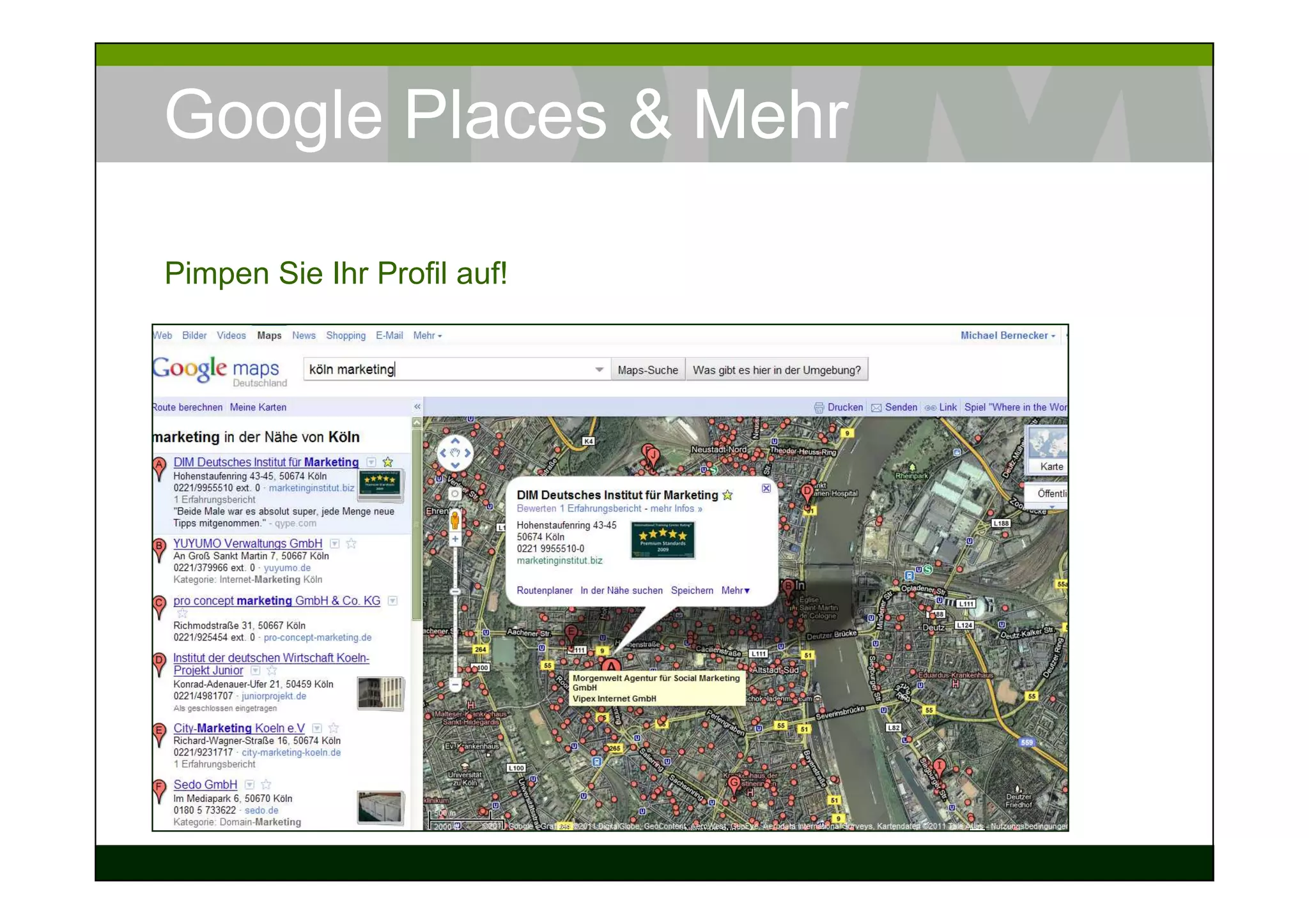 Google Places & Mehr

Pimpen Sie Ihr Profil auf!
 