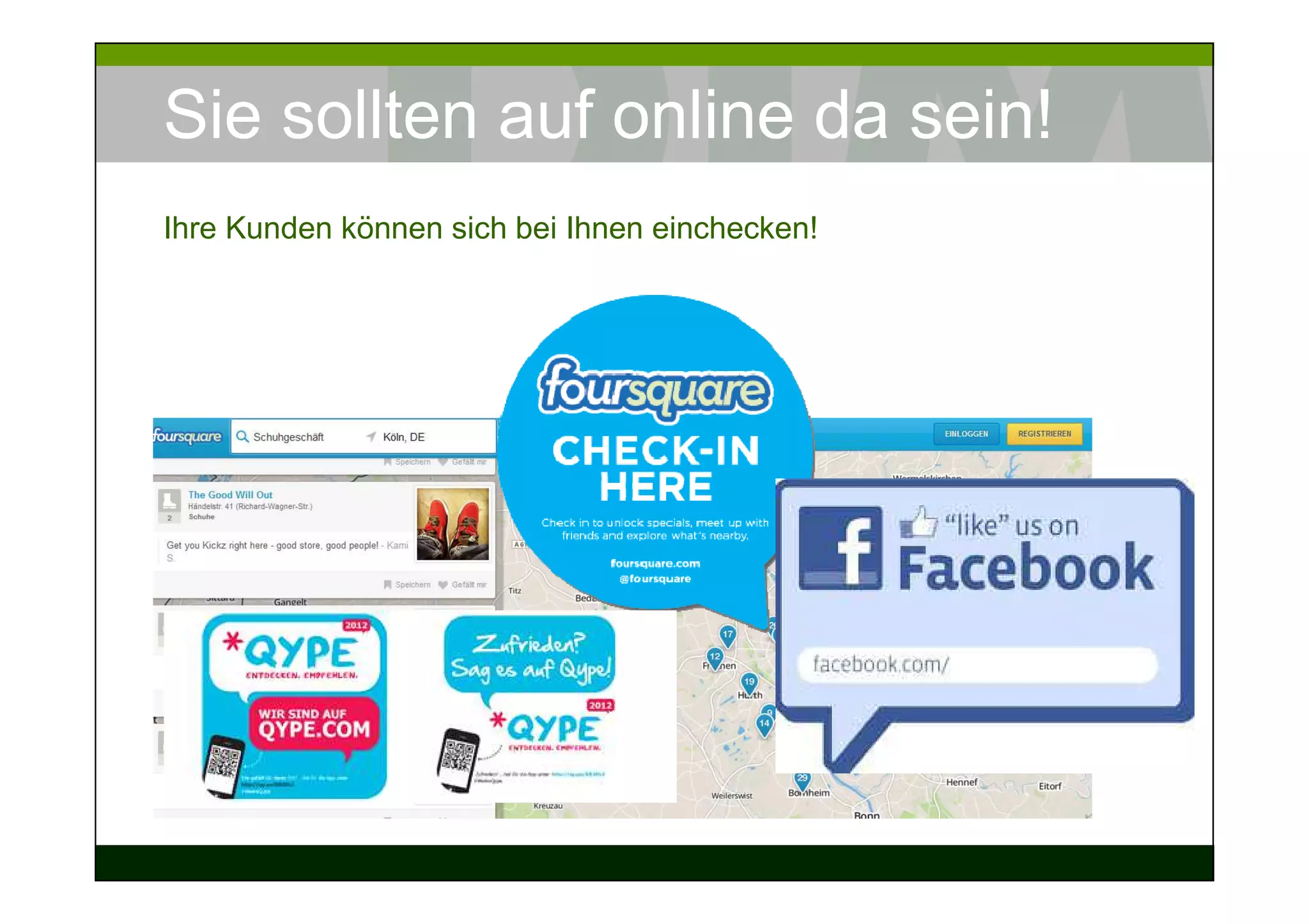 Sie sollten auf online da sein!
Ihre Kunden können sich bei Ihnen einchecken!
 