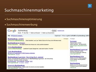 Suchmaschinenmarketing

• Suchmaschinenoptimierung

• Suchmaschinenwerbung
 