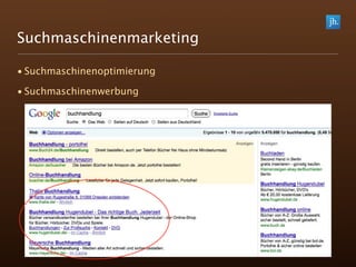 Suchmaschinenmarketing

• Suchmaschinenoptimierung

• Suchmaschinenwerbung
 
