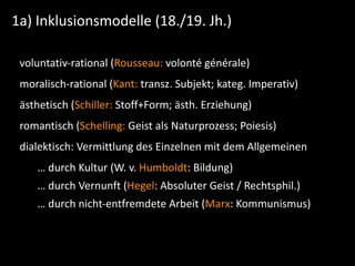 1a)	
  Inklusionsmodelle	
  (18./19.	
  Jh.)
voluntativ-­‐rational	
  (Rousseau:	
  volonté	
  générale)	
  
moralisch-­‐r...