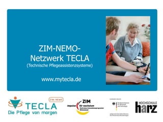 ZIM-NEMO-Netzwerk TECLA(Technische Pflegeassistenzsysteme) www.mytecla.de 