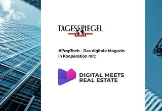 1
#PropTech - Das digitale Magazin 
in Kooperation mit:
 