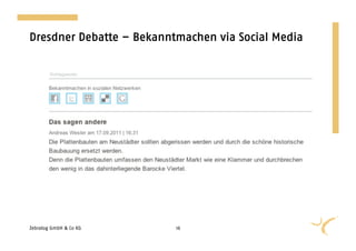 Dresdner Debatte – Bekanntmachen via Social Media




Zebralog GmbH & Co KG     16
 