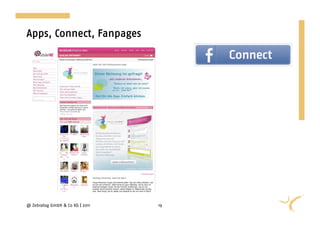 Apps, Connect, Fanpages




@ Zebralog GmbH & Co KG | 2011   19
 