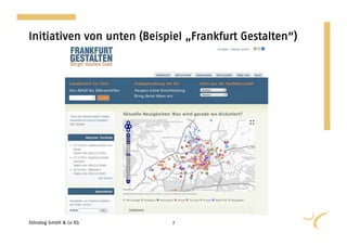 Initiativen von unten (Beispiel „Frankfurt Gestalten“)




Zebralog GmbH & Co KG       7
 