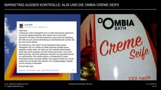 DATUM 20.04.15
SEITE 9
Kontrast Communication ServicesKUNDE Relaunch Conference 2015
PPT Digitale Markenführung
MARKETING AUSSER KONTROLLE: ALDI UND DIE OMBIA CREME SEIFE
 