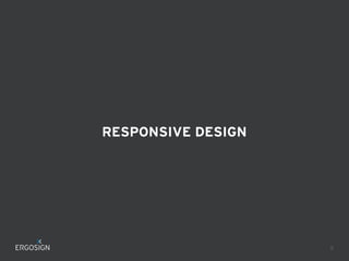 RESPONSIVE DESIGN
8
 