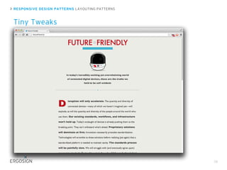 RESPONSIVE DESIGN PATTERNS LAYOUTING PATTERNS
Tiny Tweaks
28
 
