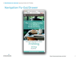 RESPONSIVE DESIGN NAVIGATION PATTERNS
Navigation Fly-Out/Drawer
39http://www.kaemingk.com/de/
 