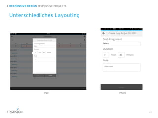 RESPONSIVE DESIGN RESPONSIVE PROJECTS
42
Unterschiedliches Layouting
iPad iPhone
 