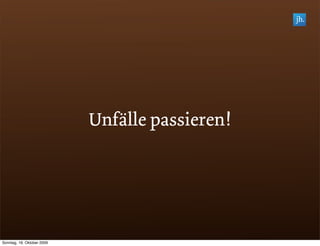 Unfälle passieren!




Sonntag, 18. Oktober 2009
 