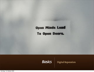 Basics   Digital Reputation


Sonntag, 18. Oktober 2009
 