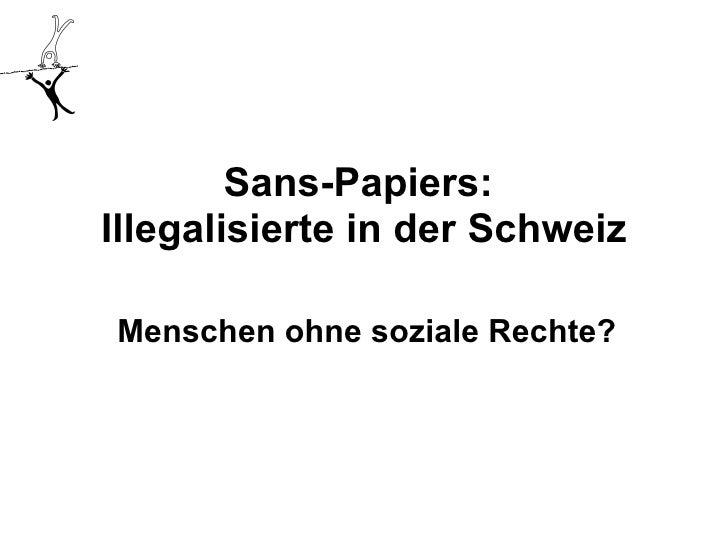 Sans-Papiers:  Illegalisierte in der Schweiz Menschen ohne soziale Rechte? 