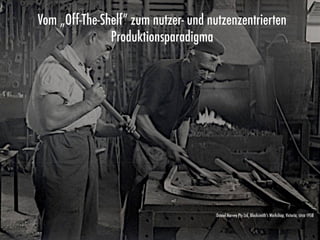 Seite 23Intelligente Systeme im Gesundheitswesen, 20. Juni 2013 im Kunsthaus Zürich, eHealth Consulting GmbH
© DuncanHartley Photos
Daniel Harvey Pty Ltd, Blacksmith's Workshop, Victoria, circa 1958
Vom „Off-The-Shelf“ zum nutzer- und nutzenzentrierten
Produktionsparadigma
 
