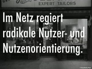 Seite 8Intelligente Systeme im Gesundheitswesen, 20. Juni 2013 im Kunsthaus Zürich, eHealth Consulting GmbH
Im Netz regiert
radikale Nutzer- und
Nutzenorientierung.
© DuncanHartley Photos
 