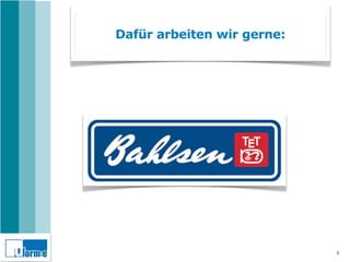 Dafür arbeiten wir gerne:




                            4
 