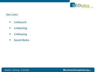 Get Links!

         Linktausch

         Linkbaiting

         Linkbuying

         Social Media




Mediale - Hamburg 17.09.2010
 