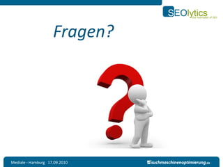 Fragen?




Mediale - Hamburg 17.09.2010
 