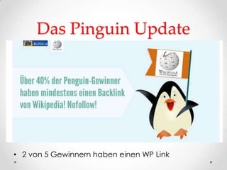 Das Pinguin Update




• 2 von 5 Gewinnern haben einen WP Link
 
