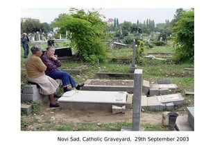 Novi Sad, Catholic Graveyard,  29th September 2003 