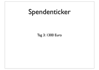 Spendenticker


  Tag 3: 1300 Euro
 