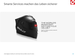 Smarte Services machen das Leben sicherer
28mind digital | Aufbruch in die Smart Service Welt | next CC 2015
 