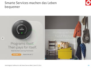Smarte Services machen das Leben
bequemer
29mind digital | Aufbruch in die Smart Service Welt | next CC 2015
 