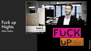 Fuck up
Nights
Schöner Scheitern
©OttoGroup
 