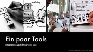 Ein paar Tools
mit denen man Geschichten erfinden kann
SAP Scenes - A New Method and Tool to Create Storyboard
 