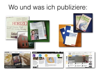 Wo und was ich publiziere: 
 
