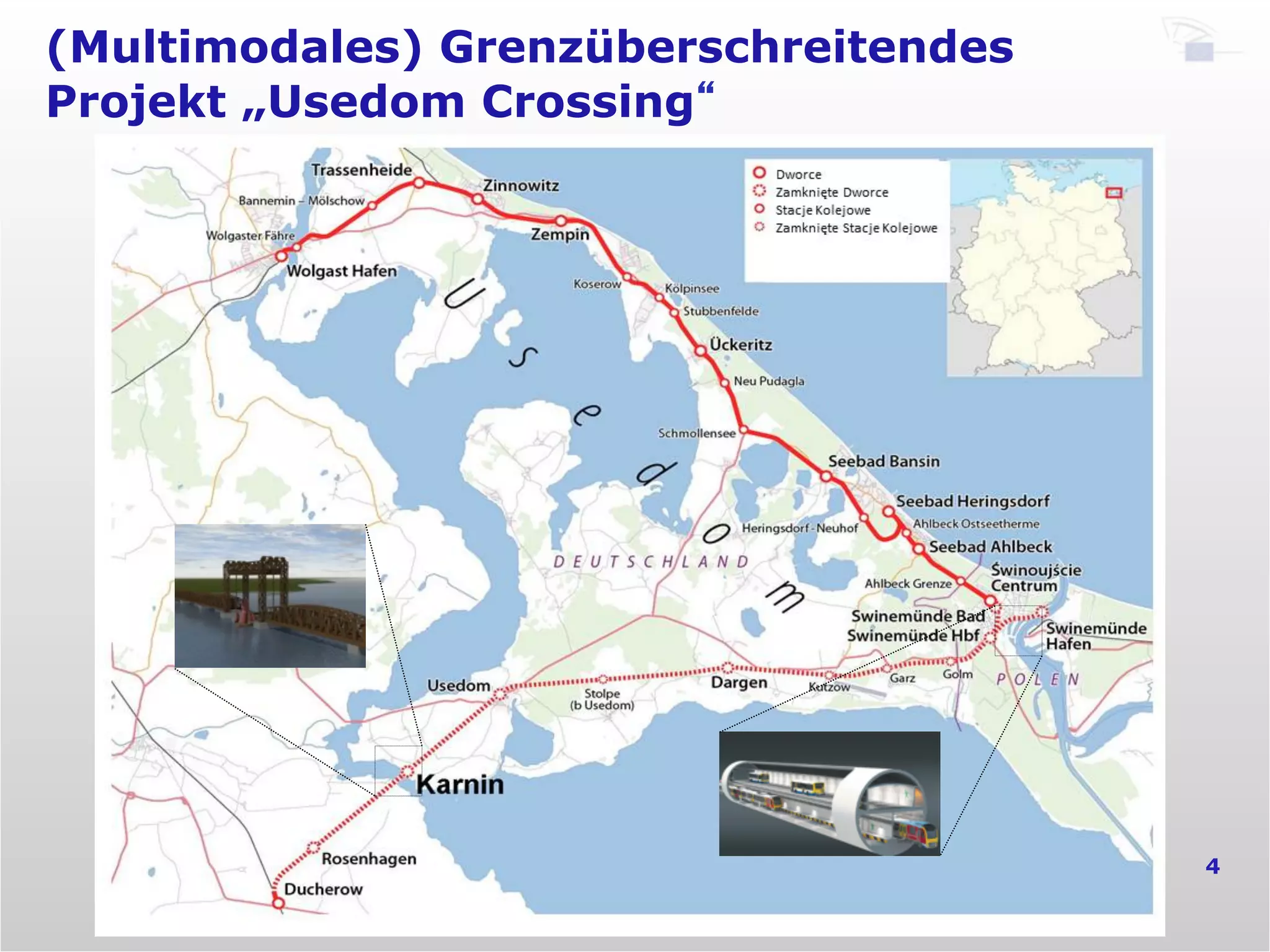 (Multimodales) Grenzüberschreitendes
Projekt „Usedom Crossing“
4
 