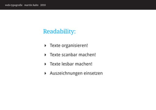 web-typografie martin hahn 2010




                             Readability:

                              Texte organisieren!

                              Texte scanbar machen!

                              Texte lesbar machen!

                              Auszeichnungen einsetzen
 