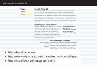 web-typografie martin hahn 2010




  http://baselinecss.com
  http://www.alistapart.com/articles/settingtypeontheweb
  http://css-tricks.com/typographic-grid
 
