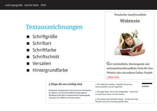 web-typografie martin hahn 2010




               Textauszeichnungen
                   Schriftgröße
                   Schriftart
                   Schriftfarbe
                   Schriftschnitt
                   Versalien
                   Hintergrundfarbe
 