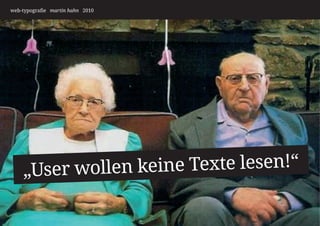 web-typografie martin hahn 2010




    „User wollen keine Texte lesen!“
 