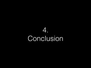 4.
Conclusion
 