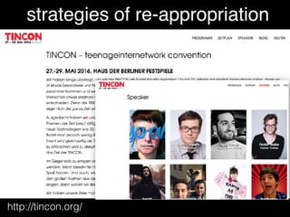 http://tincon.org/
strategies of re-appropriation
 