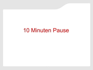 10 Minuten Pause
 