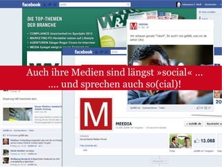 Auch ihre Medien sind längst »social« …
    …. und sprechen auch so(cial)!
 
