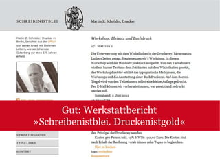 Gut: Werkstattbericht
»Schreibenistblei. Druckenistgold«
 