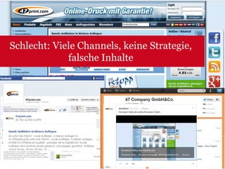 Schlecht: Viele Channels, keine Strategie,
             falsche Inhalte
 